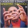 MAESTRO CARIOCA / A Musica dos 4 Grandes e Maestoro Carioca